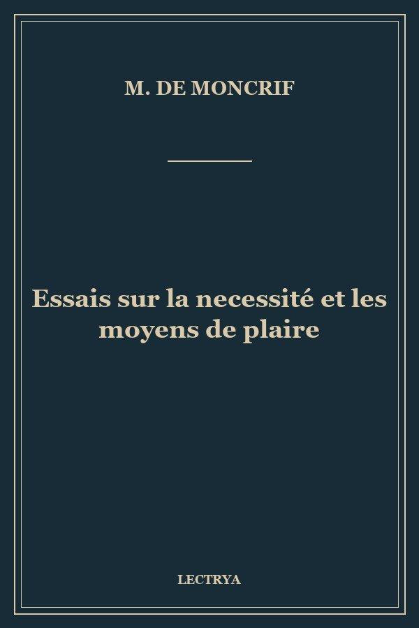 Essais sur la necessité et les moyens de plaire
