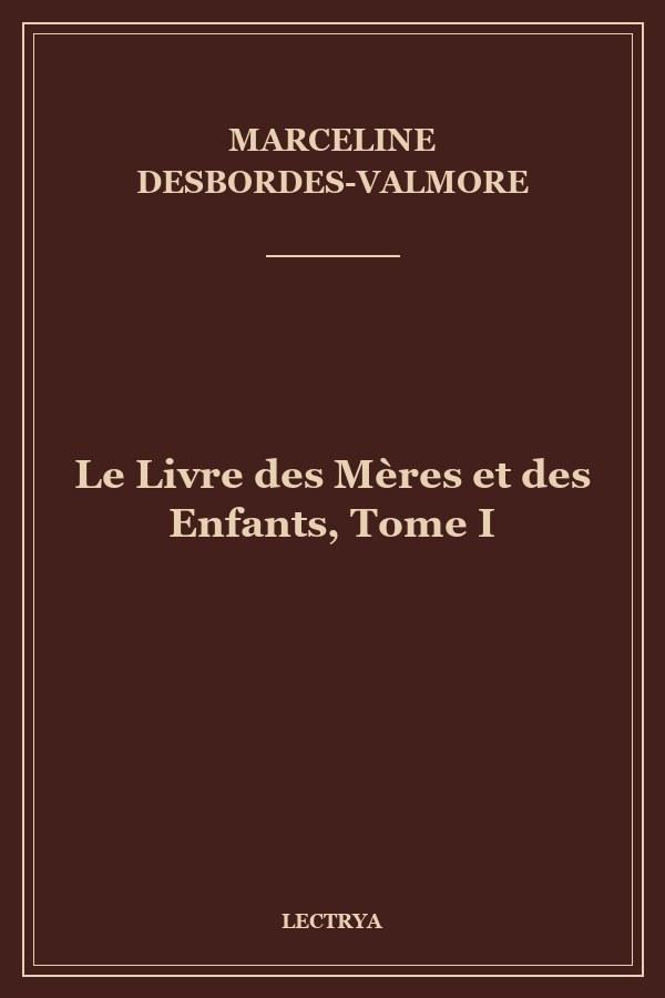 Le Livre des Mères et des Enfants, Tome I