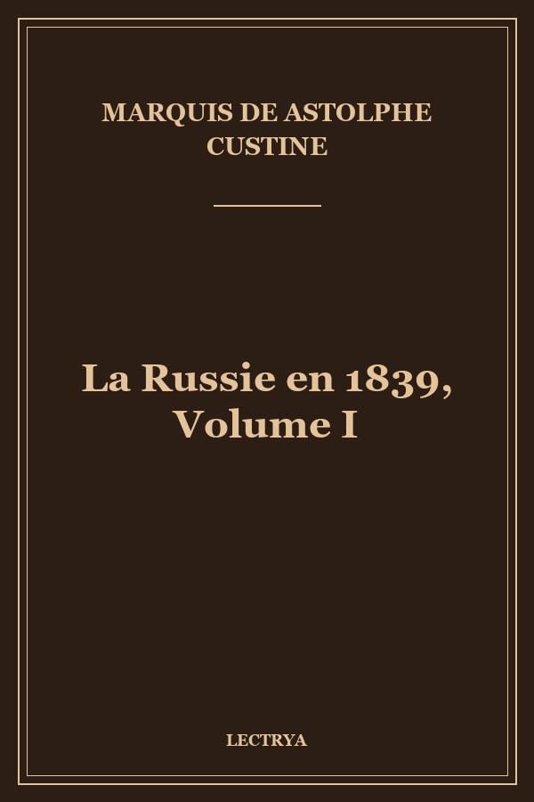 La Russie en 1839, Volume I