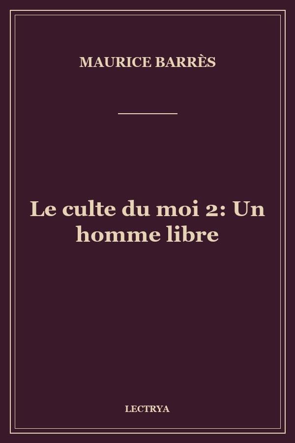 Le culte du moi 2: Un homme libre