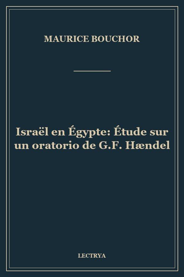 Israël en Égypte: Étude sur un oratorio de G.F. Hændel