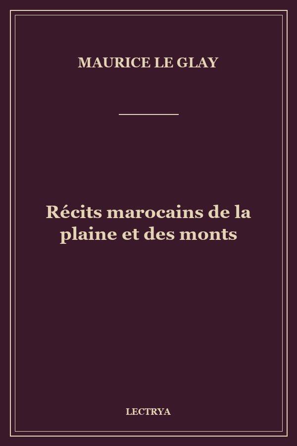 Récits marocains de la plaine et des monts