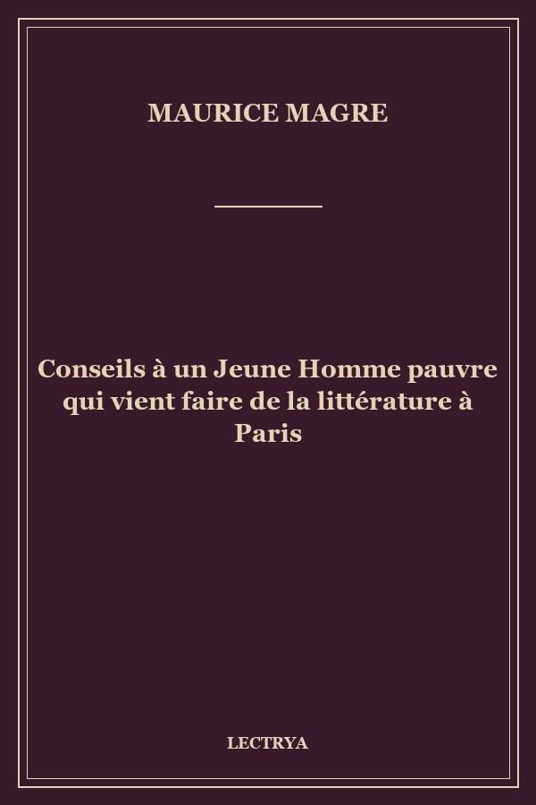 Conseils à un Jeune Homme pauvre qui vient faire de la littérature à Paris