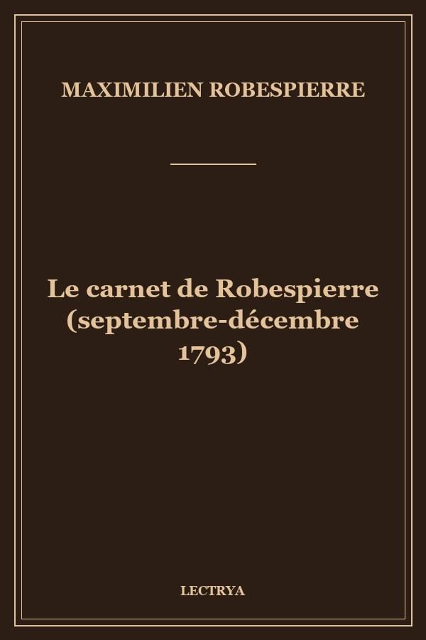 Le carnet de Robespierre (septembre-décembre 1793)