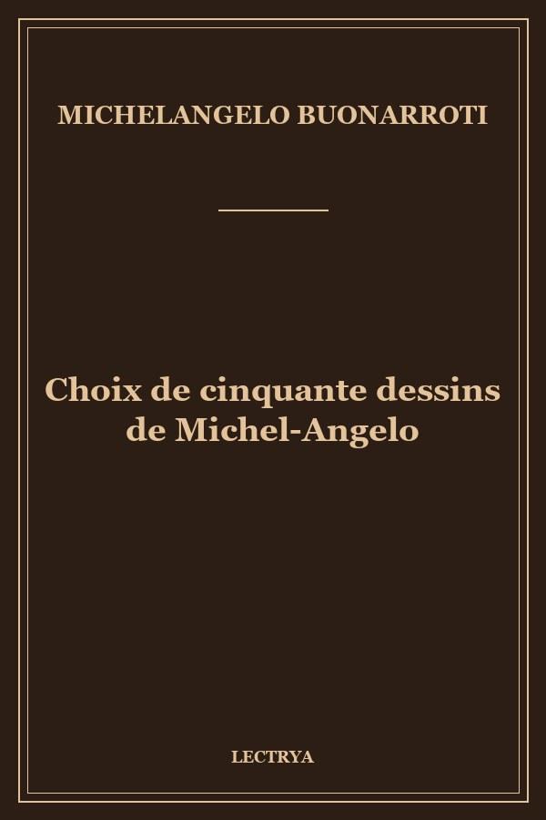 Choix de cinquante dessins de Michel-Angelo