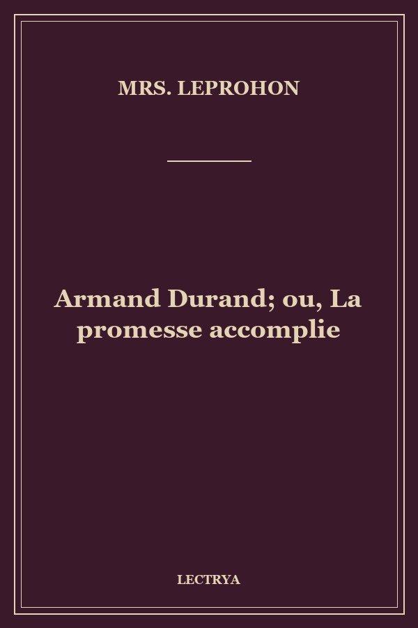 Armand Durand; ou, La promesse accomplie
