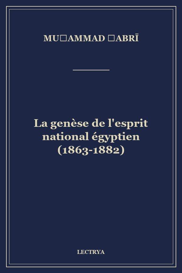 La genèse de l'esprit national égyptien (1863-1882)