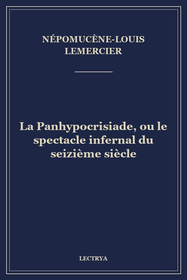 La Panhypocrisiade, ou le spectacle infernal du seizième siècle