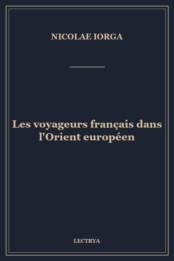 Les voyageurs français dans l'Orient européen