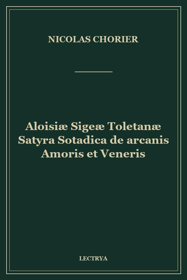 Aloisiæ Sigeæ Toletanæ Satyra Sotadica de arcanis Amoris et Veneris