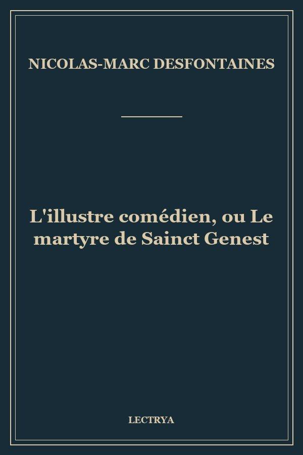 L'illustre comédien, ou Le martyre de Sainct Genest