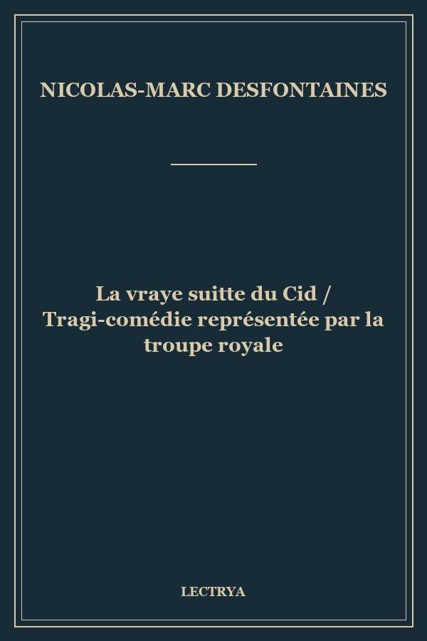 La vraye suitte du Cid / Tragi-comédie représentée par la troupe royale