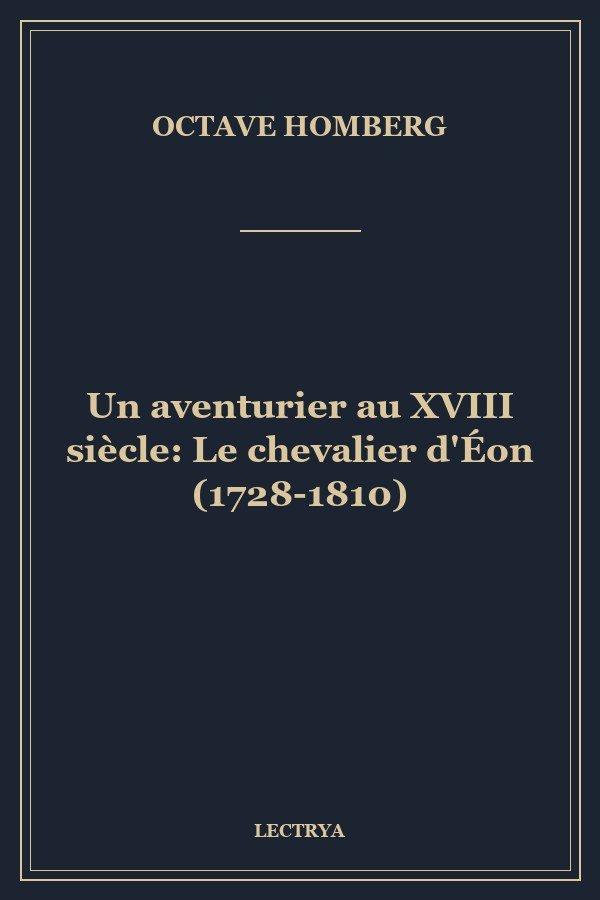 Un aventurier au XVIII siècle: Le chevalier d'Éon (1728-1810)