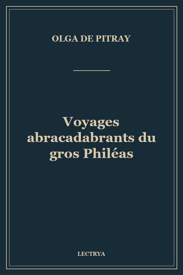 Voyages abracadabrants du gros Philéas