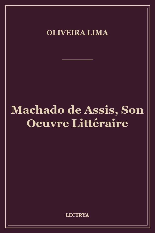 Machado de Assis, Son Oeuvre Littéraire