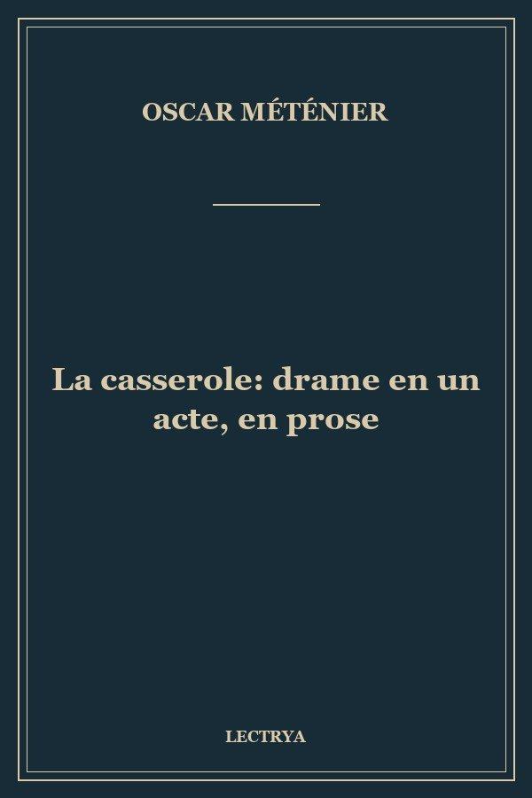 La casserole: drame en un acte, en prose