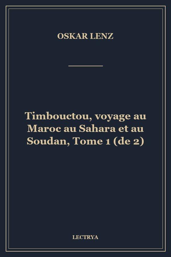 Timbouctou, voyage au Maroc au Sahara et au Soudan, Tome 1 (de 2)