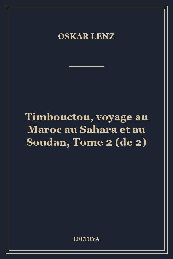 Timbouctou, voyage au Maroc au Sahara et au Soudan, Tome 2 (de 2)