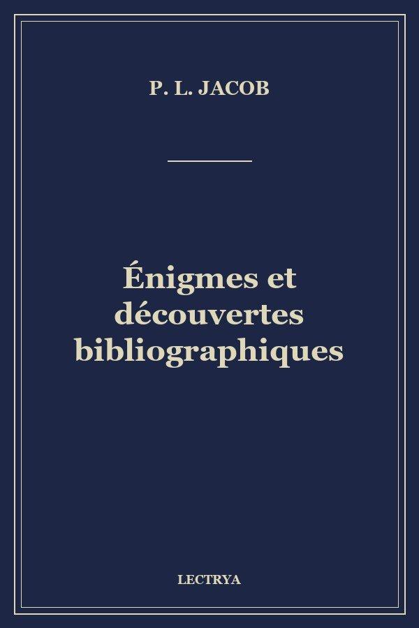 Énigmes et découvertes bibliographiques