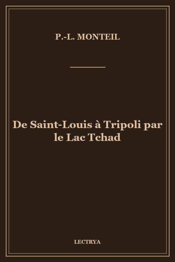De Saint-Louis à Tripoli par le Lac Tchad
