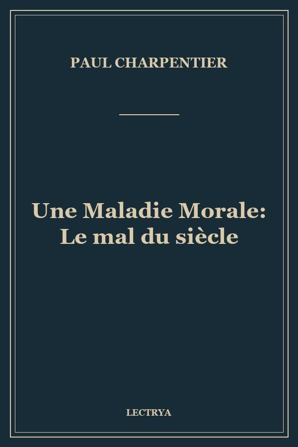 Une Maladie Morale: Le mal du siècle