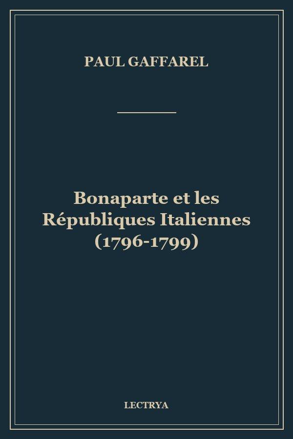 Bonaparte et les Républiques Italiennes (1796-1799)