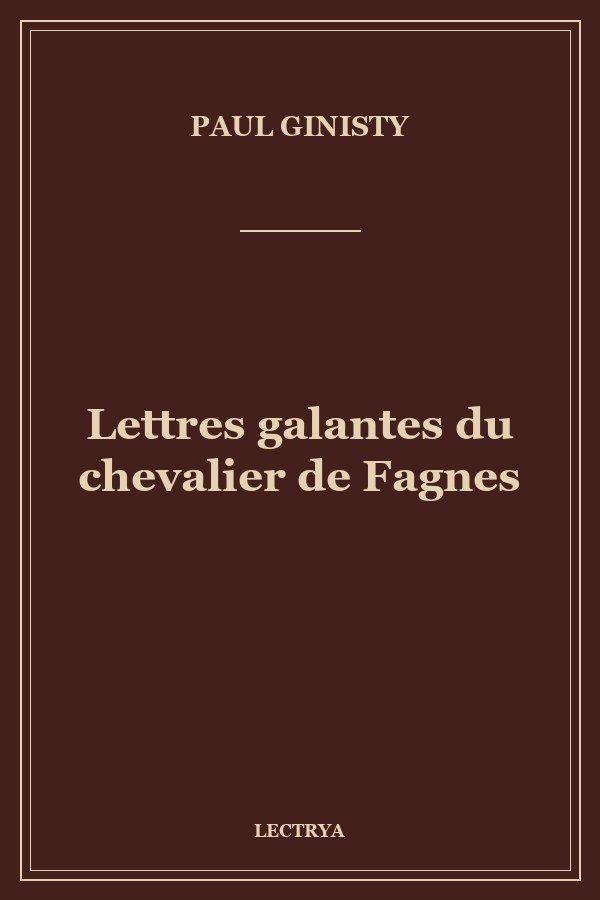 Lettres galantes du chevalier de Fagnes