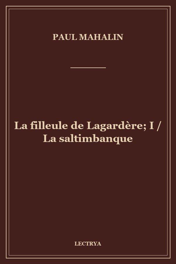 La filleule de Lagardère; I / La saltimbanque