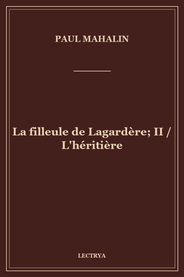 La filleule de Lagardère; II / L'héritière