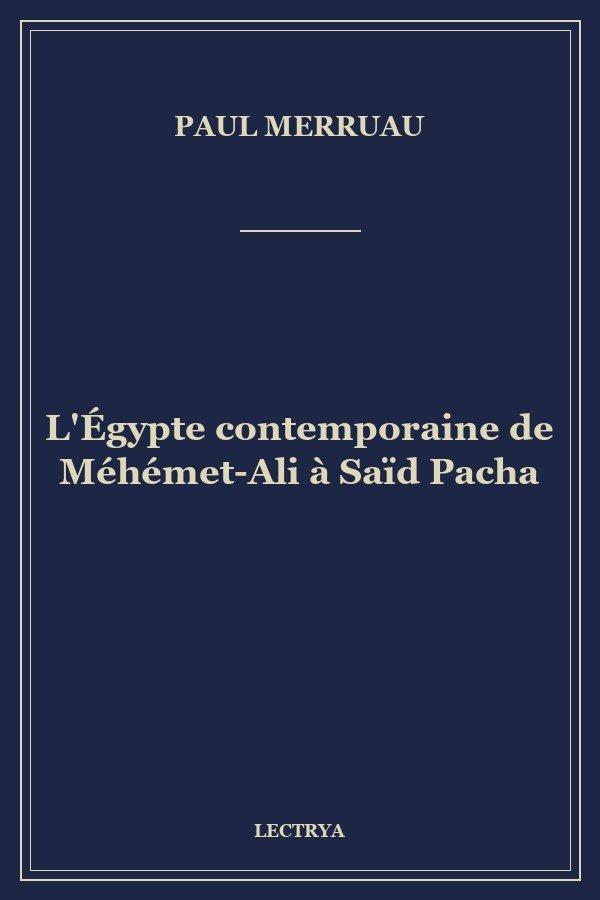 L'Égypte contemporaine de Méhémet-Ali à Saïd Pacha