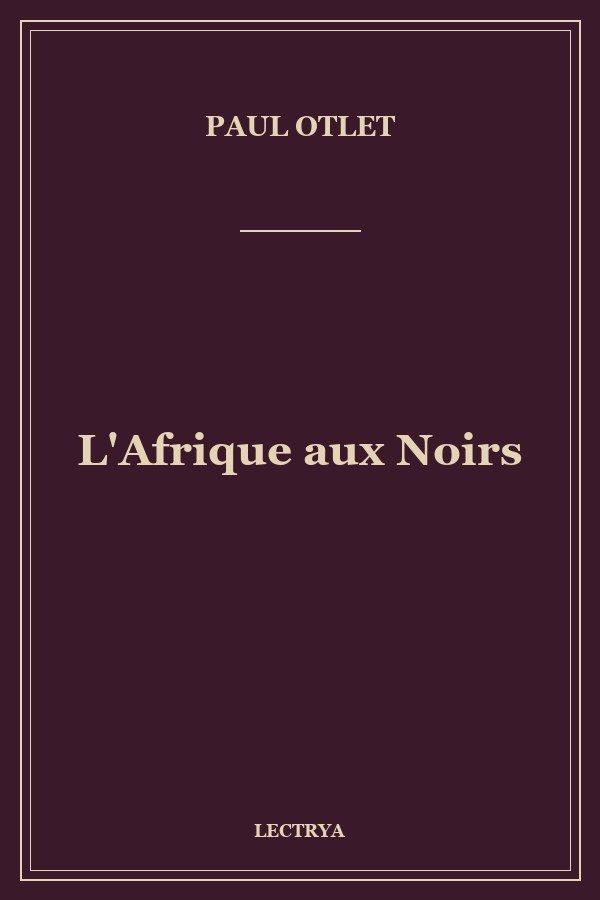L'Afrique aux Noirs