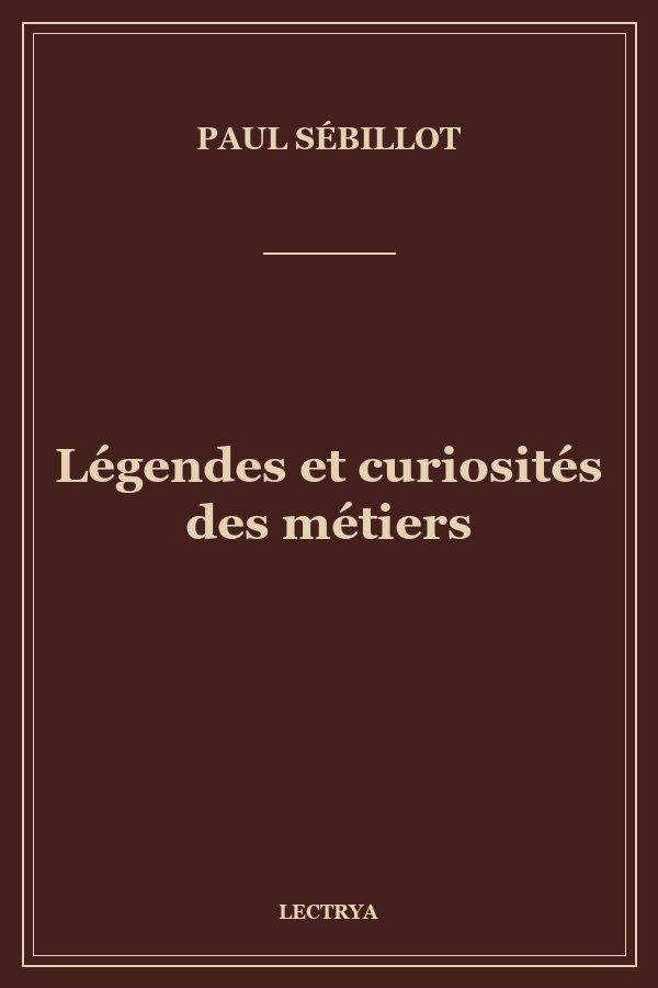 Légendes et curiosités des métiers