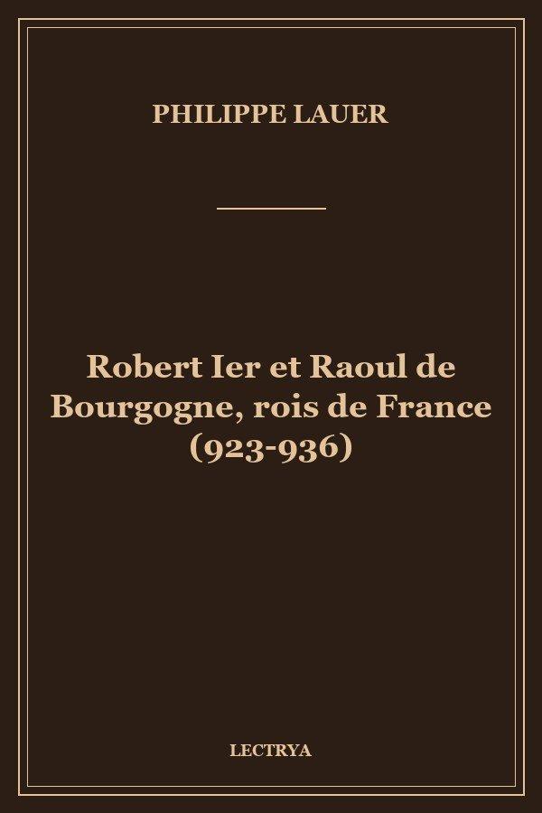 Robert Ier et Raoul de Bourgogne, rois de France (923-936)