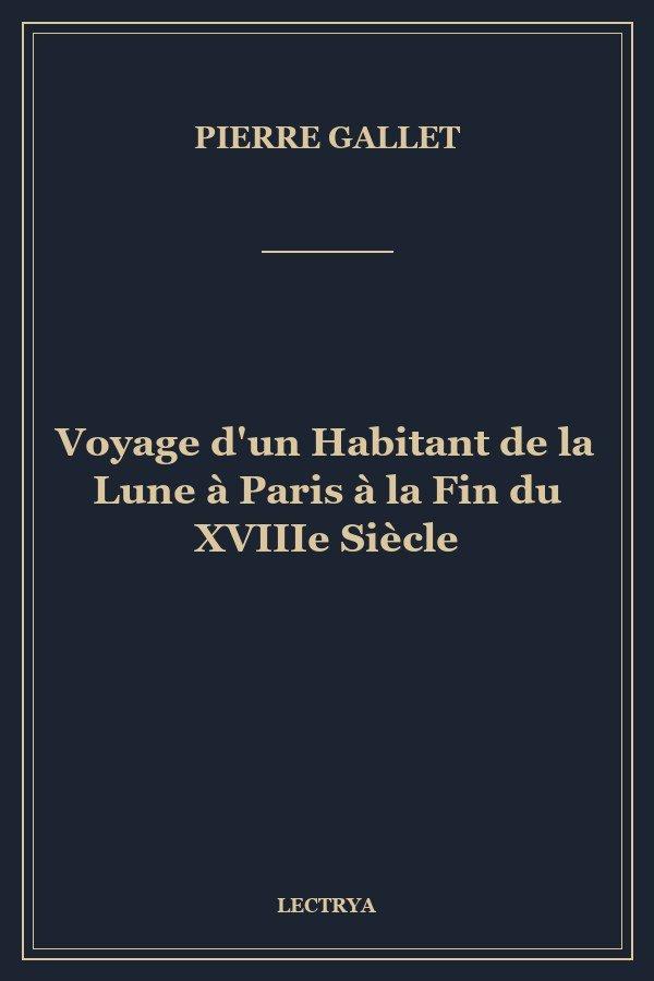Voyage d'un Habitant de la Lune à Paris à la Fin du XVIIIe Siècle