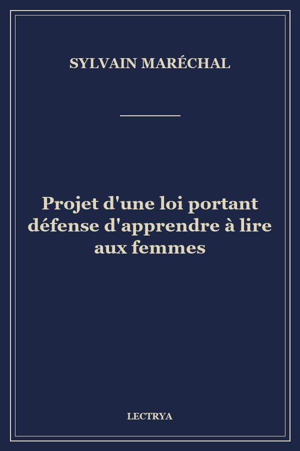 Projet d'une loi portant défense d'apprendre à lire aux femmes