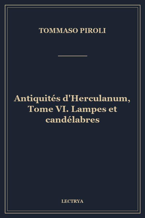 Antiquités d'Herculanum, Tome VI. Lampes et candélabres