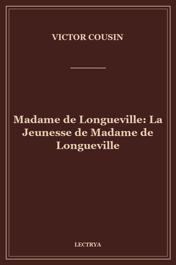 Madame de Longueville: La Jeunesse de Madame de Longueville