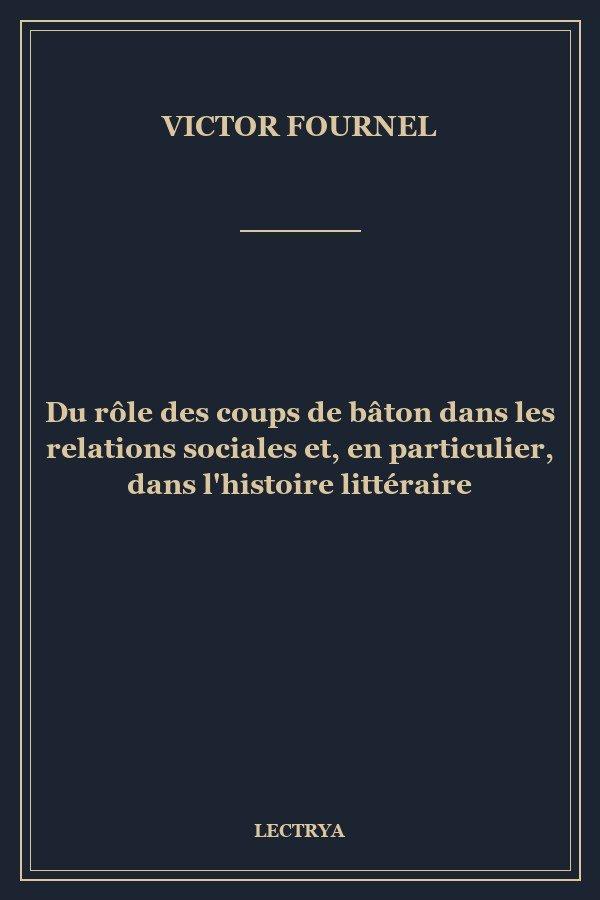 Du rôle des coups de bâton dans les relations sociales et, en particulier, dans l'histoire littéraire