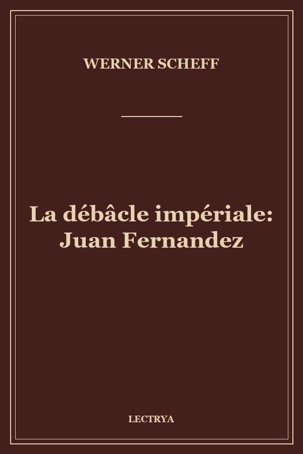 La débâcle impériale: Juan Fernandez