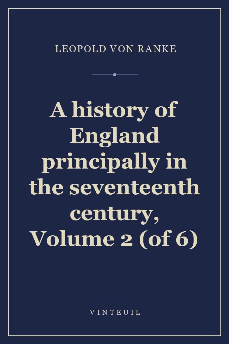A history of England principally in the seventeenth century, Volume 2 (of 6) cover