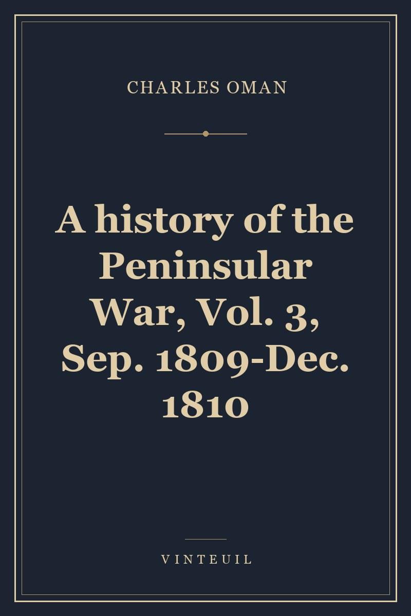 A history of the Peninsular War, Vol. 3, Sep. 1809-Dec. 1810