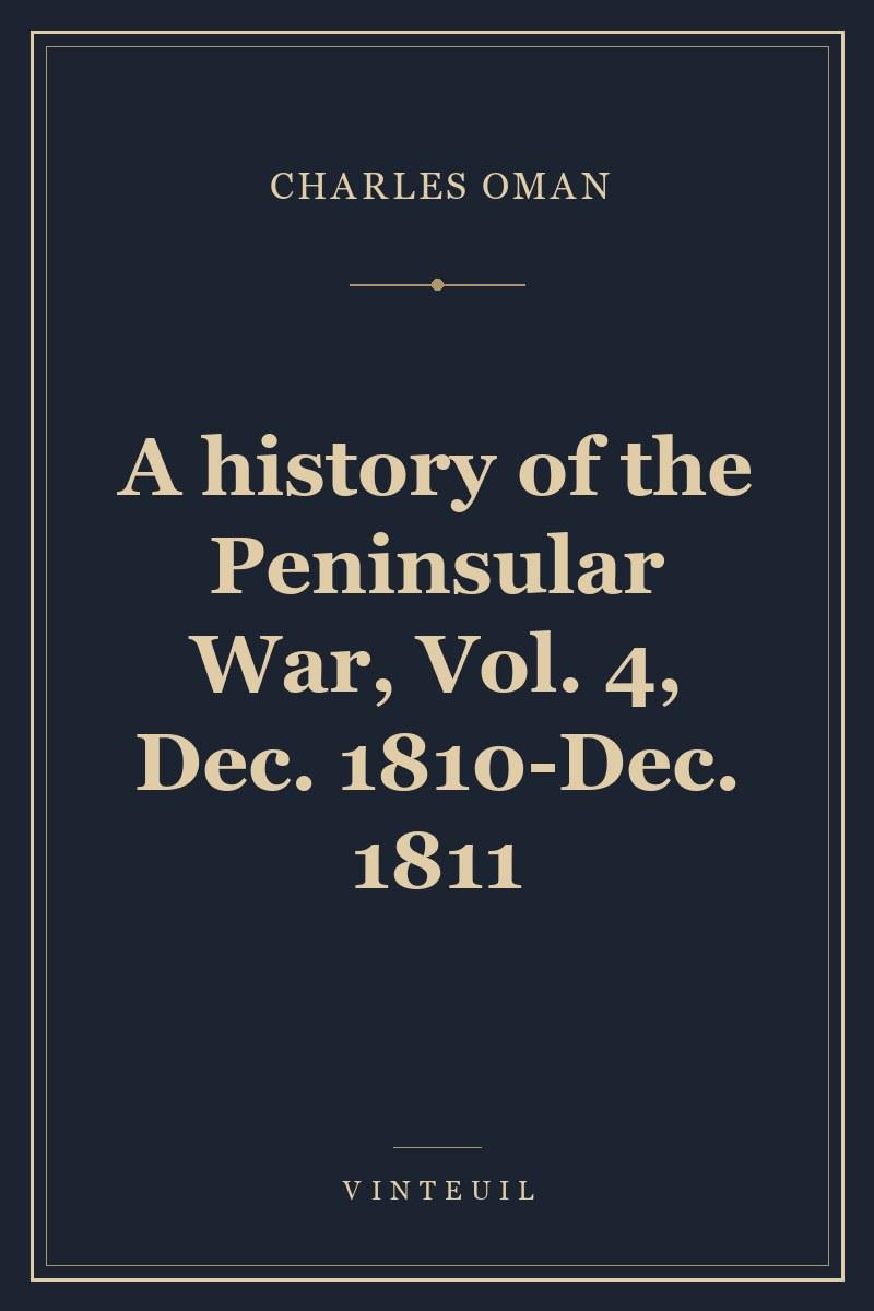 A history of the Peninsular War, Vol. 4, Dec. 1810-Dec. 1811