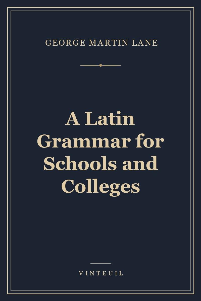 A Latin Grammar for Schools and Colleges cover