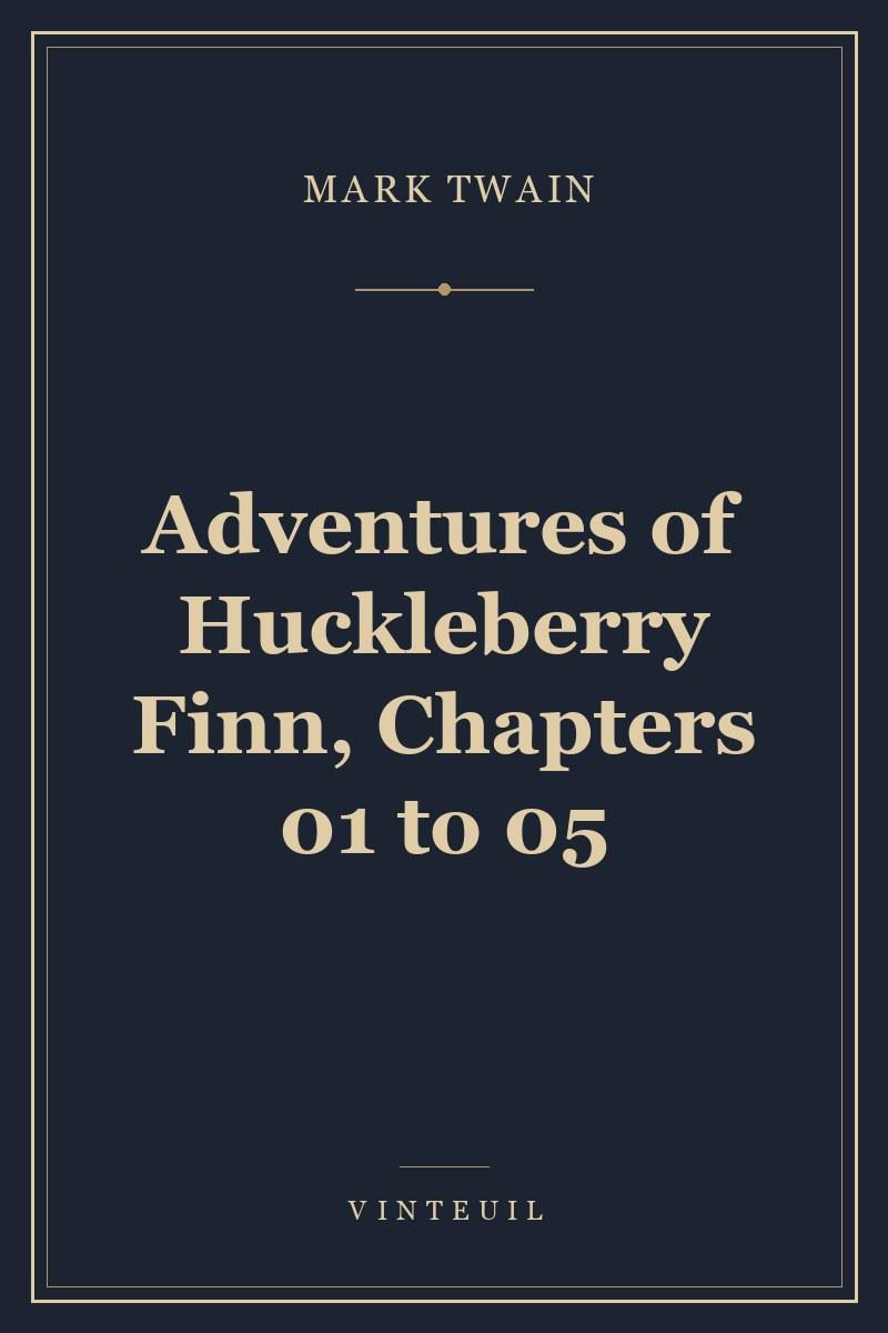Adventures of Huckleberry Finn, Chapters 01 to 05 cover