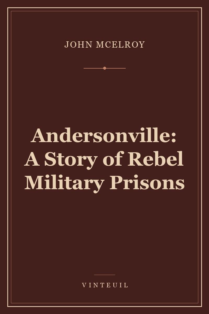 Andersonville: A Story of Rebel Military Prisons cover