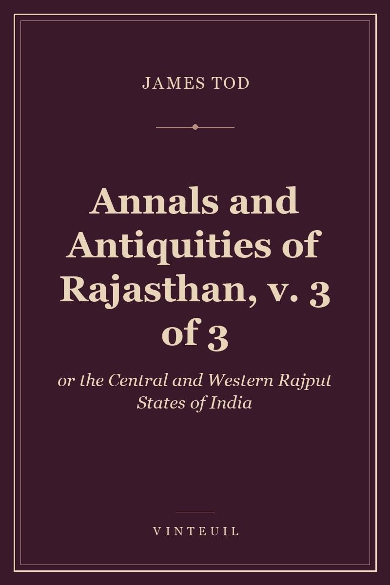 Annals and Antiquities of Rajasthan, v. 3 of 3 cover
