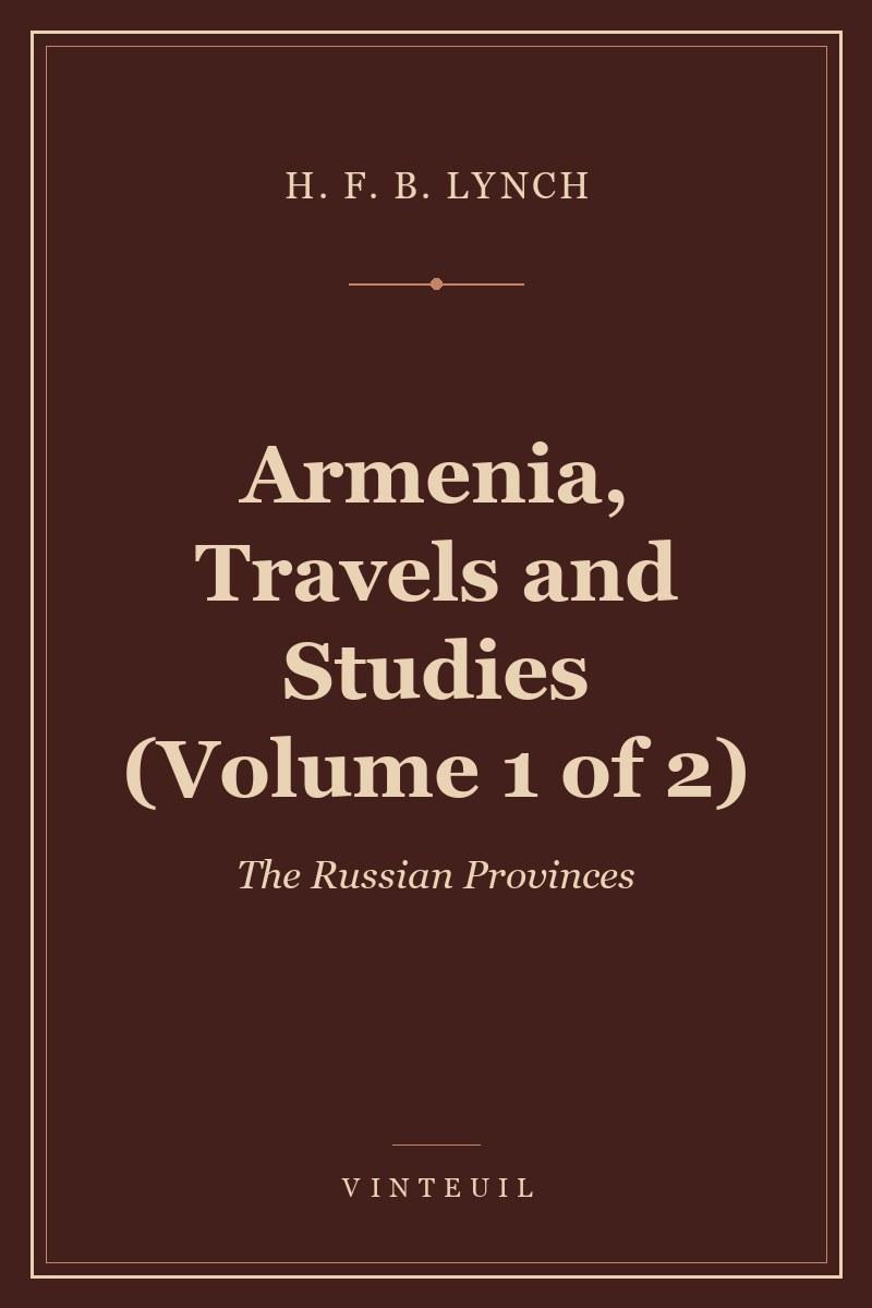 Armenia, Travels and Studies (Volume 1 of 2) cover