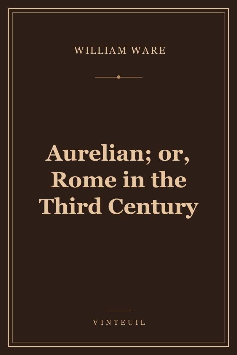 Aurelian; or, Rome in the Third Century cover