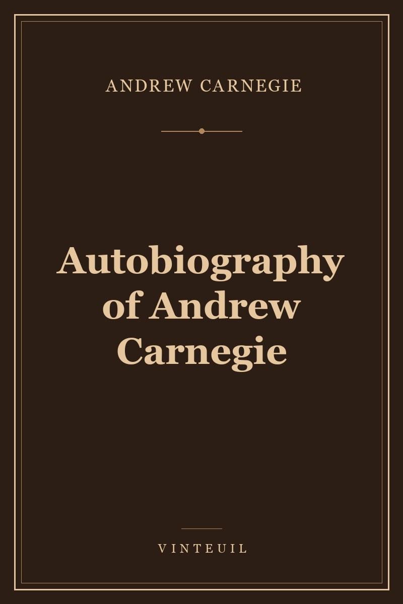 Autobiography of Andrew Carnegie
