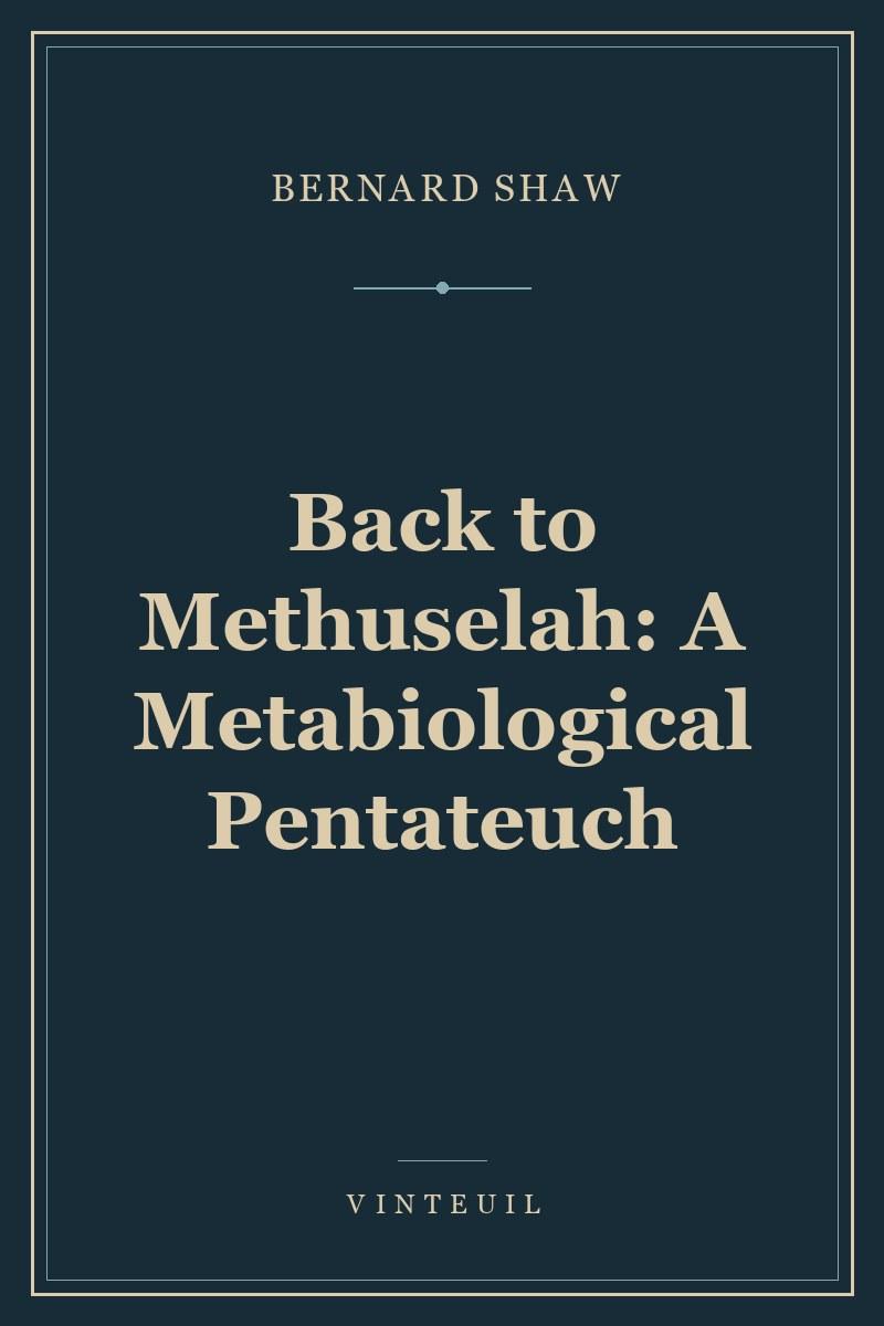 Back to Methuselah: A Metabiological Pentateuch